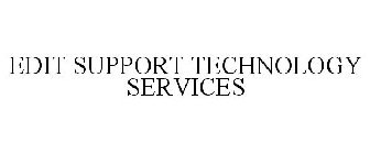 EDIT SUPPORT TECHNOLOGY SERVICES