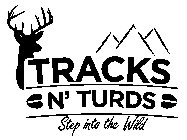 TRACKS N' TURDS STEP INTO THE WILD