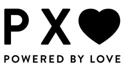 P X POWERED BY LOVE