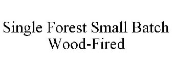 SINGLE FOREST SMALL BATCH WOOD-FIRED