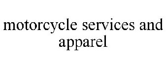 MOTORCYCLE SERVICES AND APPAREL