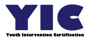 YIC YOUTH INTERVENTION CERTIFICATION