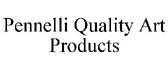 PENNELLI QUALITY ART PRODUCTS