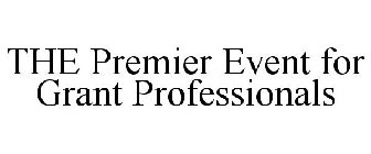 THE PREMIER EVENT FOR GRANT PROFESSIONALS