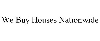 WE BUY HOUSES NATIONWIDE