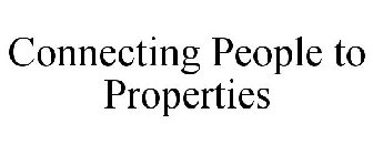 CONNECTING PEOPLE TO PROPERTIES