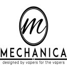 M MECHANICA DESIGNED BY VAPERS FOR THE VAPERS