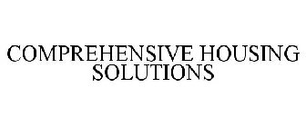 COMPREHENSIVE HOUSING SOLUTIONS
