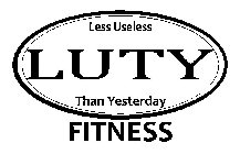 LUTY FITNESS LESS USELESS THAN YESTERDAY