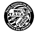 DOG T.A.G.S. PROUDLY SERVED TRAIN ASSIST GUIDE SERVE SERVICE DOG PROGRAM