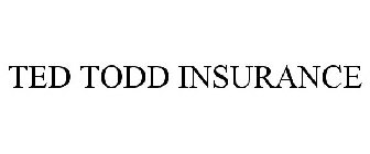 TED TODD INSURANCE
