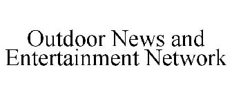 OUTDOOR NEWS AND ENTERTAINMENT NETWORK