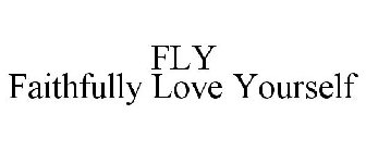 FLY FAITHFULLY LOVE YOURSELF