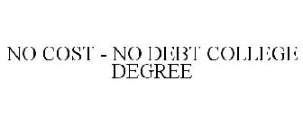 NO COST - NO DEBT COLLEGE DEGREE
