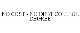 NO COST - NO DEBT COLLEGE DEGREE