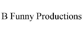 B FUNNY PRODUCTIONS