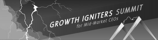 GROWTH IGNITERS SUMMIT FOR MID-MARKET CEOS