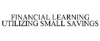 FINANCIAL LEARNING UTILIZING SMALL SAVINGS