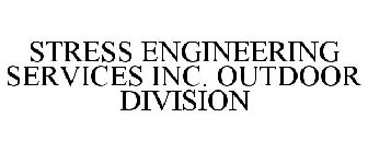 STRESS ENGINEERING SERVICES INC. OUTDOOR DIVISION