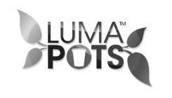 LUMA POTS