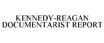 KENNEDY-REAGAN DOCUMENTARIST REPORT