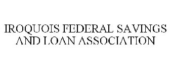 IROQUOIS FEDERAL SAVINGS AND LOAN ASSOCIATION