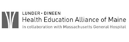 LUNDER-DINEEN HEALTH EDUCATION ALLIANCE OF MAINE IN COLLABORATION WITH MASSACHUSETTS GENERAL HOSPITAL