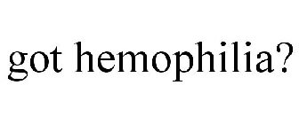 GOT HEMOPHILIA?