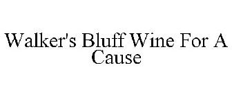 WALKER'S BLUFF WINE FOR A CAUSE