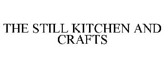 THE STILL KITCHEN AND CRAFTS