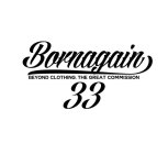BORNAGAIN 33 BEYOND CLOTHING. THE GREAT COMMISSION