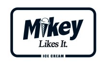 MIKEY LIKES IT. ICE CREAM