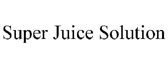 SUPER JUICE SOLUTION