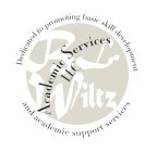B. L. WILTZ ACADEMIC SERVICES LLC DEDICATED TO PROMOTING BASIC SKILL DEVELOPMENT AND ACADEMIC SUPPORT SERVICES