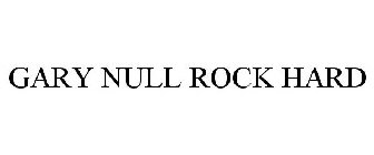 GARY NULL ROCK HARD
