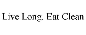 LIVE LONG. EAT CLEAN