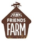 TINY FRIENDS FARM