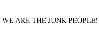 WE ARE THE JUNK PEOPLE!