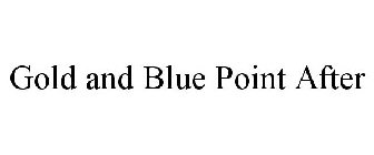 GOLD AND BLUE POINT AFTER