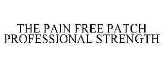 THE PAIN FREE PATCH PROFESSIONAL STRENGTH