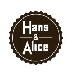 HANS & ALICE