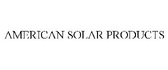 AMERICAN SOLAR PRODUCTS