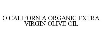 O CALIFORNIA ORGANIC EXTRA VIRGIN OLIVE OIL