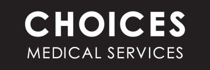 CHOICES MEDICAL SERVICES