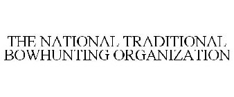 THE NATIONAL TRADITIONAL BOWHUNTING ORGANIZATION