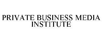 PRIVATE BUSINESS MEDIA INSTITUTE