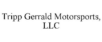 TRIPP GERRALD MOTORSPORTS, LLC