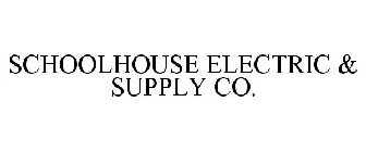 SCHOOLHOUSE ELECTRIC & SUPPLY CO.
