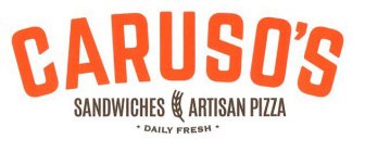 CARUSO'S SANDWICHES ARTISAN PIZZA · DAILY  FRESH ·