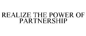 REALIZE THE POWER OF PARTNERSHIP